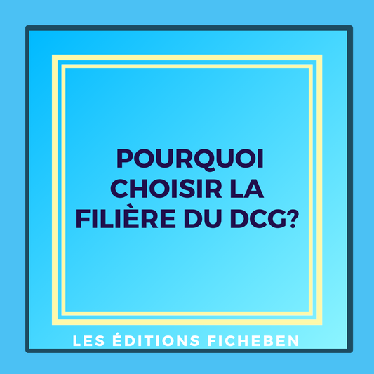 Pourquoi choisir la filière du DCG? -FicheBEN