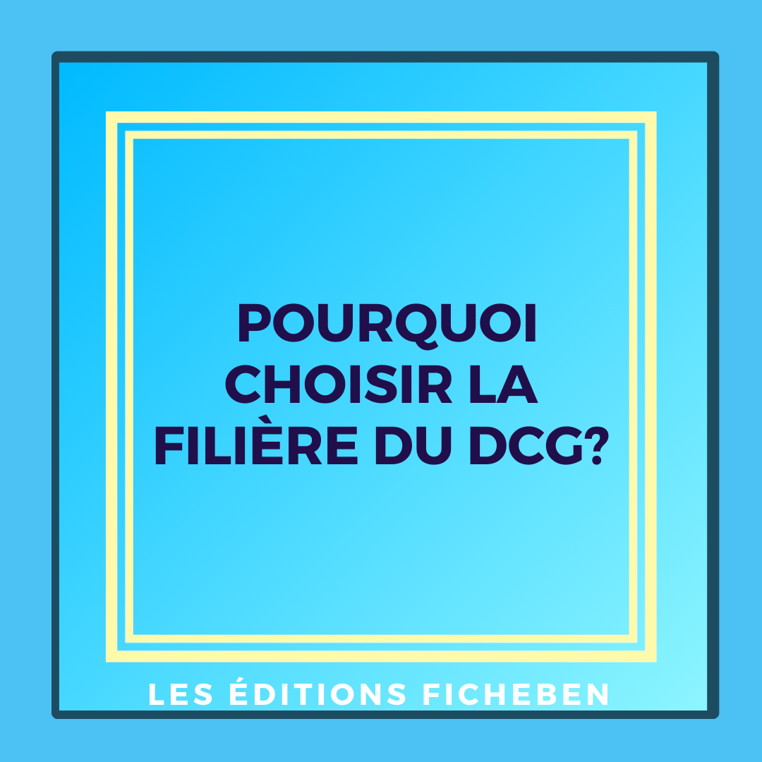 Pourquoi choisir la filière du DCG?
