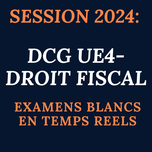Examens blancs DCG UE4 en temps réel - Session 2025