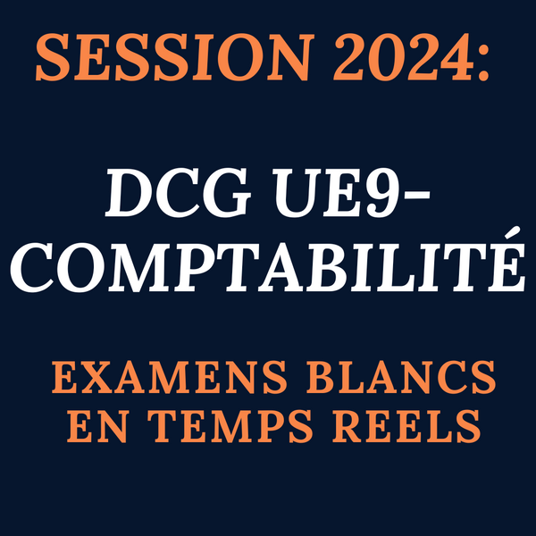 Examens blancs DCG UE9 en temps réel - Session 2025
